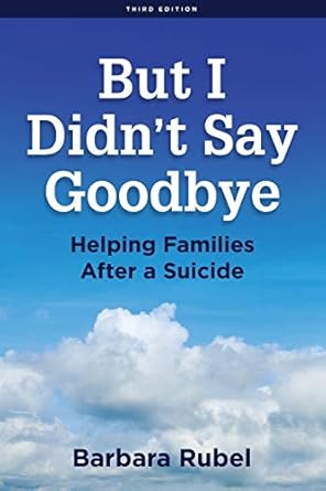 But I Didn’t Get To Say Goodbye: Helping Children and Families After Suicide cover