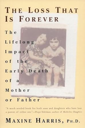 The Loss that is Forever: Lifelong Impact of Early Death of a Mother or Father cover