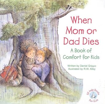 When Mom or Dad Dies: A Book of Comfort for Kids cover